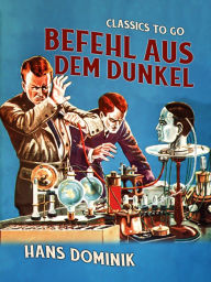 Title: Befehl aus dem Dunkel, Author: Hans Dominik