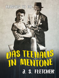 Title: Das Teehaus in Mentone, Author: J. S. Fletcher