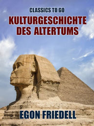 Title: Kulturgeschichte des Altertums, Author: Egon Friedell