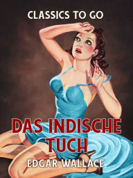 Title: Das indische Tuch, Author: Edgar Wallace