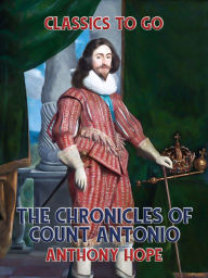 Title: The Chronicles of Count Antonio, Author: Anthony Hope