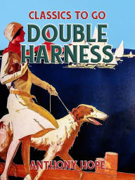 Title: Double Harness, Author: Anthony Hope