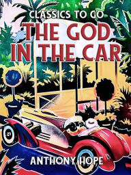 Title: The God in the Car, Author: Anthony Hope