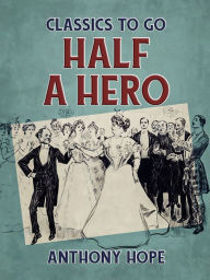 Title: Half a Hero, Author: Anthony Hope