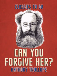 Title: Can You Forgive Her?, Author: Anthony Trollope