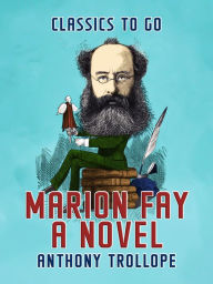 Title: Marion Fay A Novel, Author: Anthony Trollope