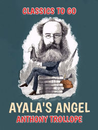 Title: Ayala's Angel, Author: Anthony Trollope