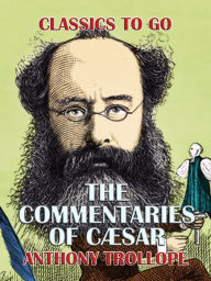 Title: The Commentaries of Cæsar, Author: Anthony Trollope