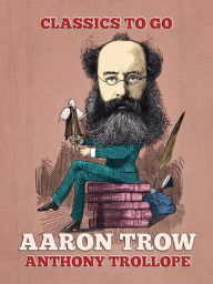 Title: Aaron Trow, Author: Anthony Trollope