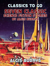 Title: Seven Classic Science Fiction Stories By Algis Budrys, Author: Algis Budrys