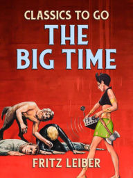 Title: The Big Time, Author: Fritz Leiber