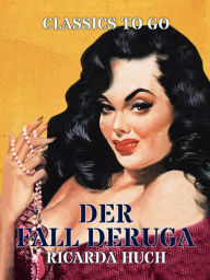 Title: Der Fall Deruga, Author: Ricarda Huch