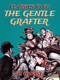 Title: The Gentle Grafter, Author: O. Henry