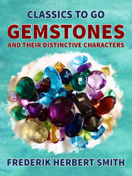 Title: Gemstones and their distinctive Characters, Author: Frederik Herbert Smith