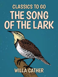 Title: The Song of the Lark, Author: Willa Cather