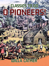 Title: O Pioneers!, Author: Willa Cather