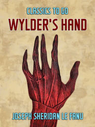 Title: Wylder's Hand, Author: Joseph Sheridan Le Fanu