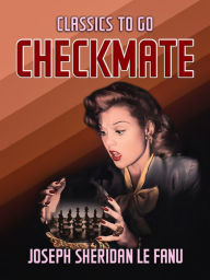 Title: Checkmate, Author: Joseph Sheridan Le Fanu