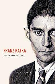 Title: Franz Kafka: Die Verwandlung. Vollstï¿½ndige Neuausgabe, Author: Franz Kafka