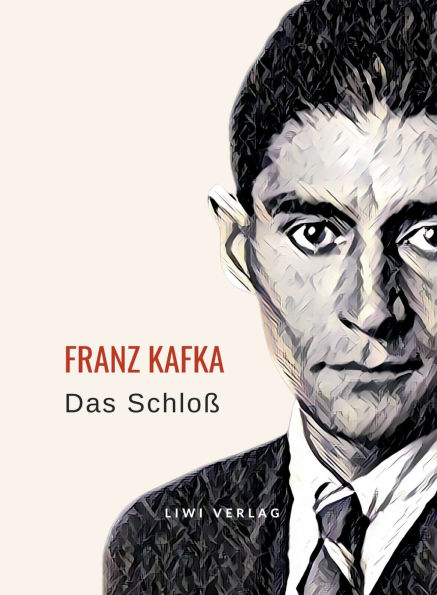 Franz Kafka: Das Schloï¿½. Neuausgabe