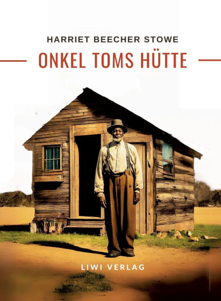 Harriett Beecher Stowe: Onkel Toms Hï¿½tte. Roman