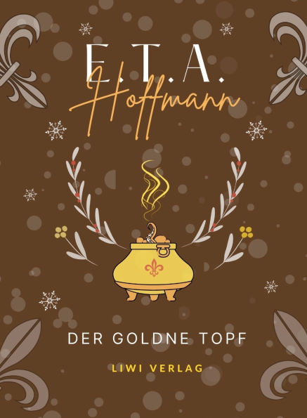 E.T.A. Hoffmann: Der goldne Topf. Vollstï¿½ndige Neuausgabe
