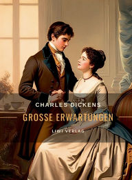 Title: Charles Dickens: Groï¿½e Erwartungen. Vollstï¿½ndige Neuausgabe, Author: Charles Dickens