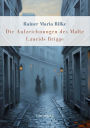 Rainer Maria Rilke: Die Aufzeichnungen des Malte Laurids Brigge. Vollstï¿½ndige Neuausgabe