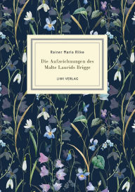 Title: Rainer Maria Rilke: Die Aufzeichnungen des Malte Laurids Brigge. Jubilï¿½umsausgabe, Author: Rainer Maria Rilke