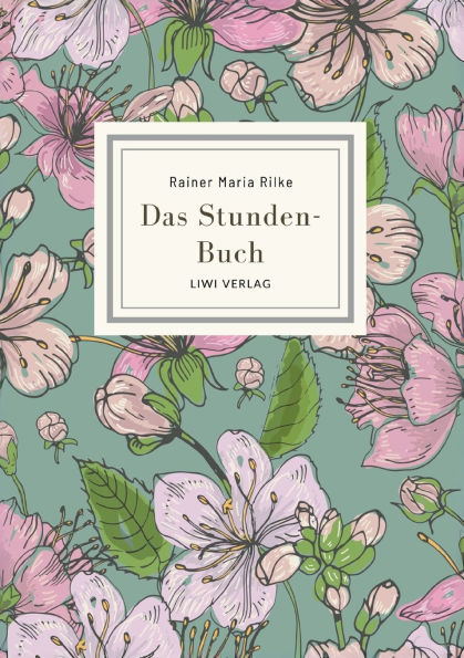 Rainer Maria Rilke: Das Stunden-Buch. Vollstï¿½ndige Neuausgabe