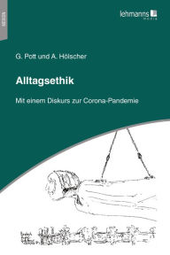 Title: Alltagsethik: Mit einem Diskurs zur Corona-Pandemie, Author: Gerhard Pott