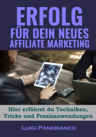 Title: Erfolg für Dein neues Affiliate Marketing, Author: Luigi Panebianco