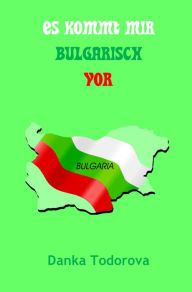 Title: Es kommt mir bulgarisch vor, Author: Danka Todorova