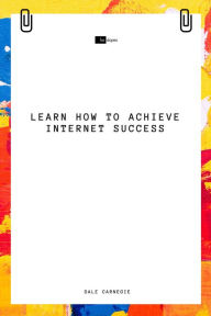 Title: Learn How to Achieve Internet Success, Author: Dale Carnegie