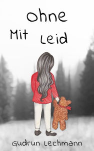 Title: Ohne MitLeid, Author: Gudrun Lechmann