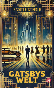 Title: Gatsbys Welt: Die besten Kurzgeschichten von F. Scott Fitzgerald. Band 3. Neuübersetzung, Author: F. Scott Fitzgerald