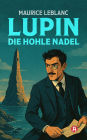 Lupin. Die hohle Nadel. Detektivroman: Neuübersetzung