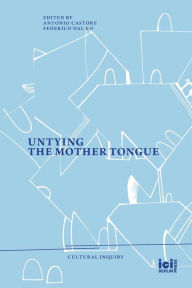 Title: Untying the Mother Tongue, Author: Antonio Castore