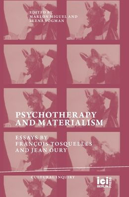 Psychotherapy and Materialism: Essays by FranÃ¯Â¿Â½ois Tosquelles and Jean Oury
