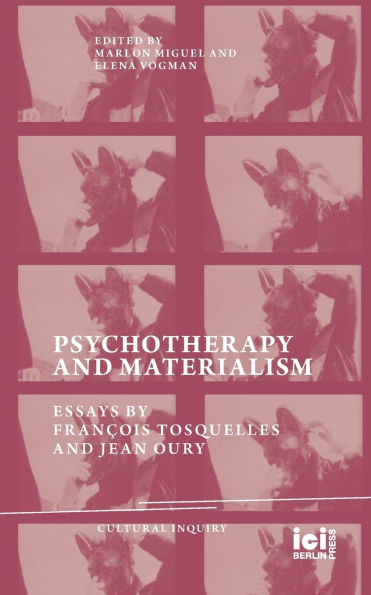 Psychotherapy and Materialism: Essays by Franï¿½ois Tosquelles Jean Oury
