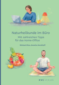 Title: Naturheilkunde im Büro: Mit zahlreichen Tipps für das Home-Office, Author: Michael Elies