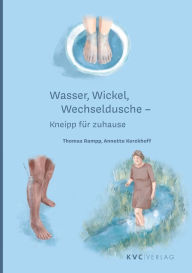 Title: Wasser, Wickel Wechseldusche: Kneipp für zuhause, Author: Thomas Rampp