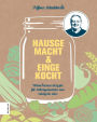 Hausgemacht & eingekocht: Meine besten Rezepte für Selbstgemachtes von salzig bis süß