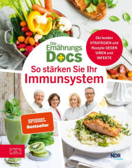 Title: Die Ernährungs-Docs - So stärken Sie Ihr Immunsystem: Die besten Strategien und Rezepte gegen Viren und Infekte, Author: Anne Fleck