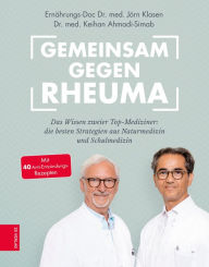 Title: Gemeinsam gegen Rheuma: Das Wissen zweier Top-Mediziner: Die besten Strategien aus Naturmedizin und Schulmedizin, Author: Jörn Klasen
