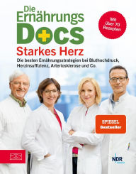 Title: Die Ernährungs-Docs - Starkes Herz: Die besten Ernährungsstrategien bei Bluthochdruck, Herzinsuffizienz, Arteriosklerose und Co., Author: Jörn Klasen