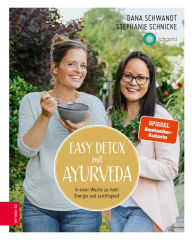 Title: Easy Detox mit Ayurveda: In einer Woche zu mehr Energie und Leichtigkeit, Author: Dana Schwandt