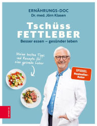 Title: Tschüss Fettleber: Besser essen - gesünder leben, Author: Dr. med. Jörn Klasen