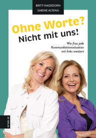 Title: Ohne Worte? Nicht mit uns!: Wie frau jede Kommunikationssituation mit links meistert, Author: Britt Hagedorn