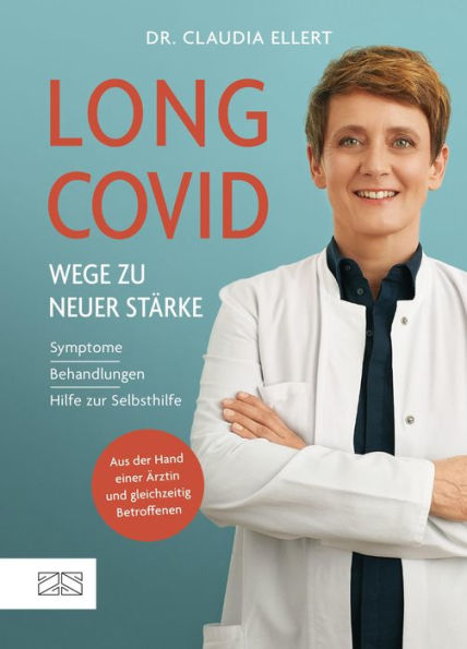 Long Covid - Wege zu neuer Stärke: Symptome, Behandlungswege, Hilfe zur Selbsthilfe